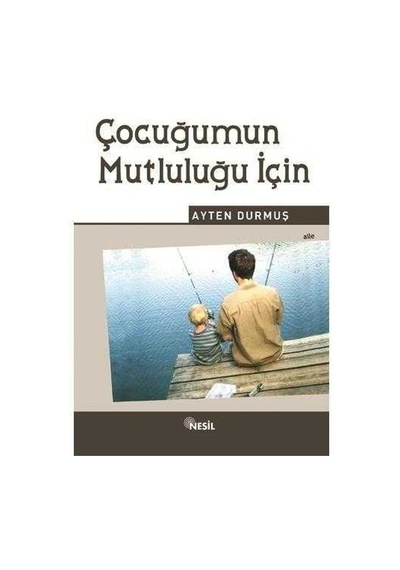 Çocuğumun Mutluluğu İçin - Ayten Durmuş