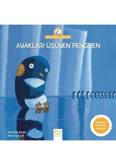 Ayakları Üşüyen Penguen-Anne Tavuk Anlatıyor - Christine Beigel - 1001 Çiçek