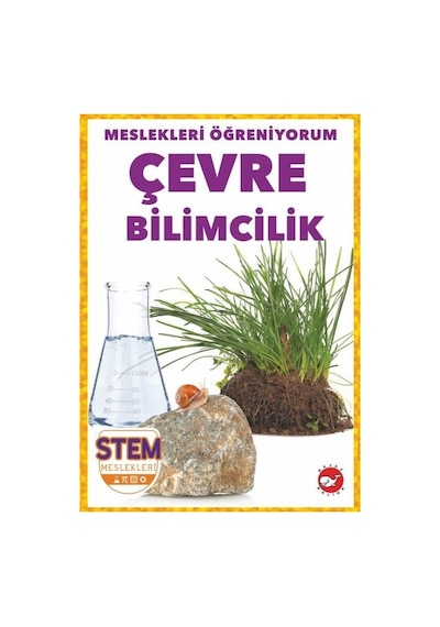 Çevre Bilimcilik - Meslekleri Öğreniyorum - STEM Meslekleri - R.J. Bailey - Beyaz Balina Yayınları