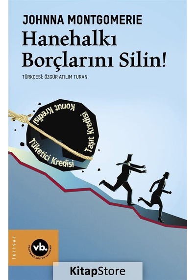 Hanehalkı Borçlarını Silin! - Johnna Montgomerie - VakıfBank Kültür Yayınları