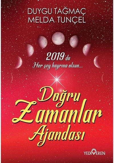 2019 Doğru Zamanlar Ajandası - Duygu Tağmaç -  Melda Tunçel - Yediveren Yayınları