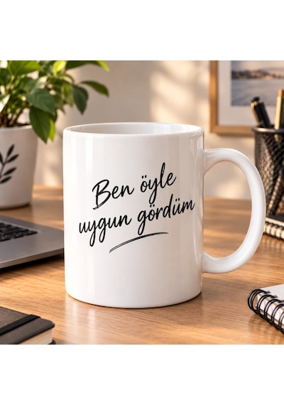 Ben Öyle Uygun Gördüm - Mizahi Tema Baskılı Kupa Beyaz