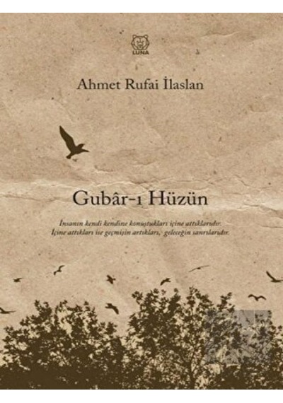 Gubar-ı Hüzün - Ahmet Rufai İlaslan - Luna Yayınları