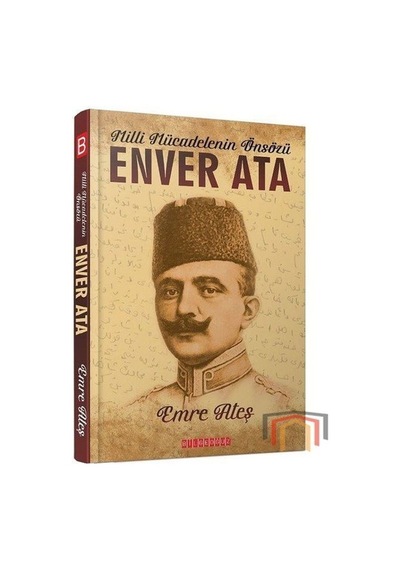 Milli Mücadelenin Önsözü Enver Ata - Emre Ateş - Bilgeoğuz Yayınları