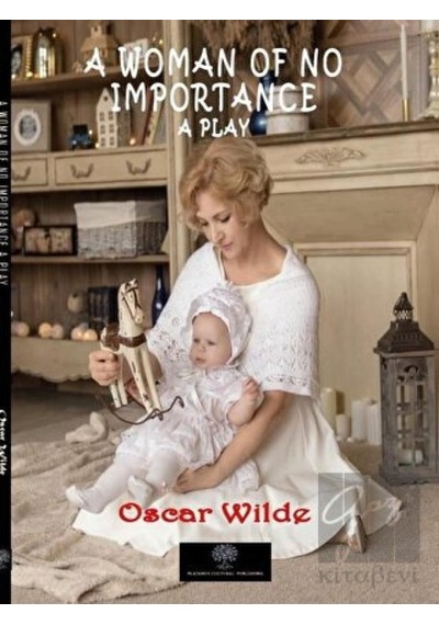 A Woman of No Importance - Oscar Wilde - Platanus Publishing