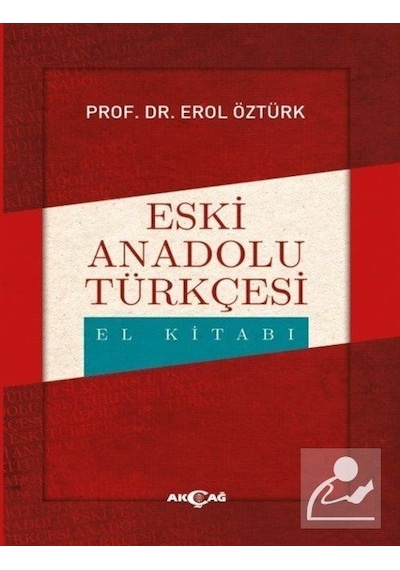 Eski Anadolu Türkçesi El Kitabı  - Erol Öztürk  - Akçağ Yayınları