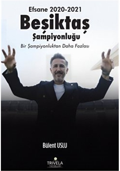 Efsane 2020-2021 Beşiktaş Şampiyonluğu / Bülent Uslu