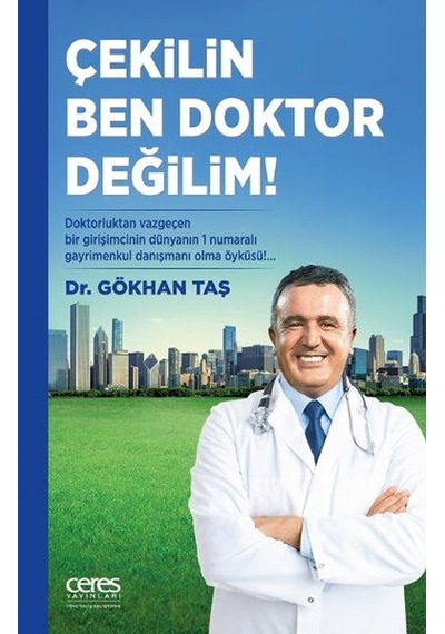 Çekilin Ben Doktor Değilim! - Gökhan Taş - Ceres Yayınları