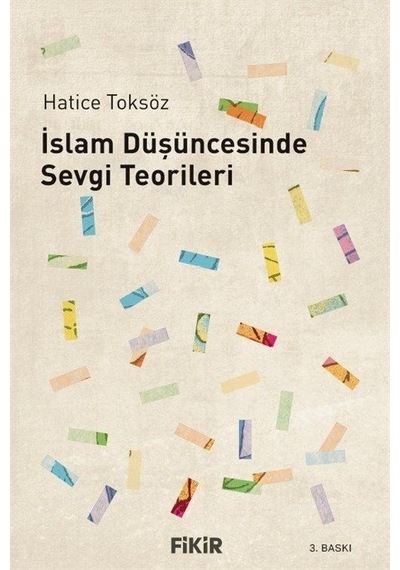 İslam Düşüncesinde Sevgi Teorileri / Hatice Toksöz