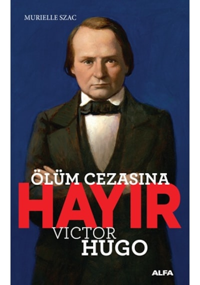 Ölüm Cezasına Hayır - Victor Hugo - Alfa Yayıncılık