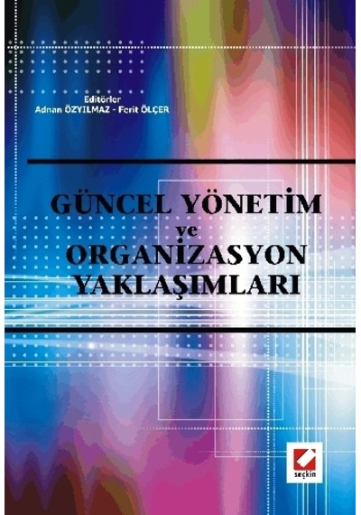 Güncel Yönetim ve Organizasyon Yaklaşımları Adnan Özyılmaz