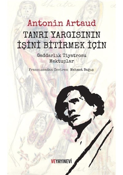 Tanrı Yargısının İşini Bitirmek İçin-Gaddarlık Tiyatrosu Mektuplar - Antonin Artaud - Ve Yayınevi