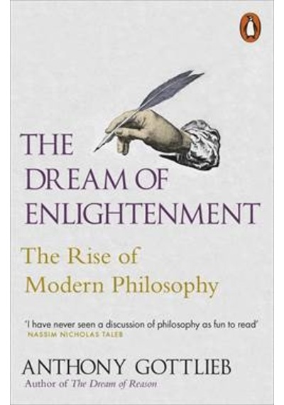 The Dream Of Enlightenment The Rise Of Modern Philosophy