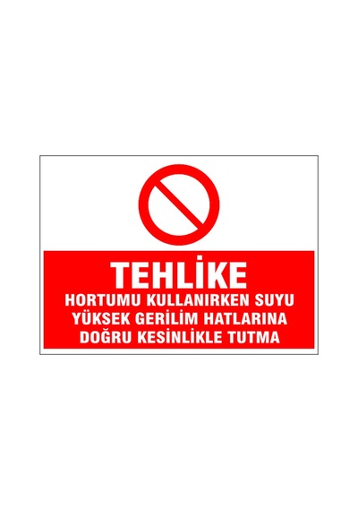 Hortumu Yüksek Gerilim Hattına Tutma, İsg Uyarı Levhası