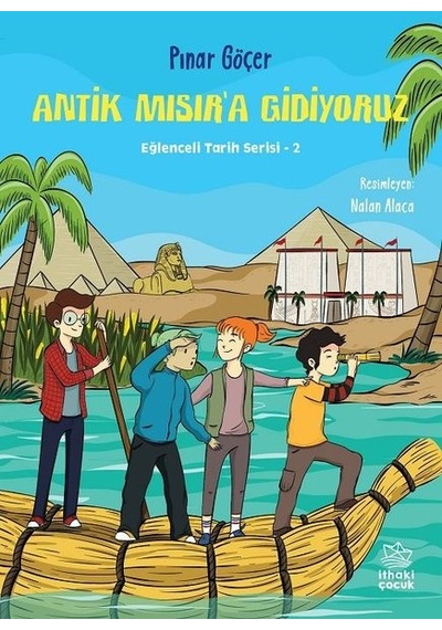Antik Mısıra Gidiyoruz - Eğlenceli Tarih Serisi 2 - Pınar Göçer - İthaki Çocuk