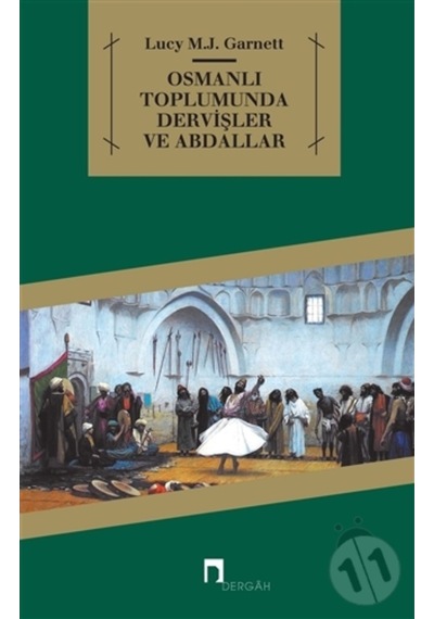 Osmanlı Toplumunda Dervişler ve Abdallar - Lucy Mary Jane Garnett - Dergah Yayınları