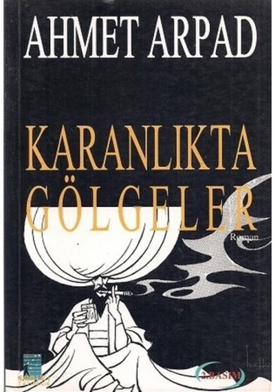 Karanlıkta Gölgeler Ahmet Arpad Günizi Yayıncılık