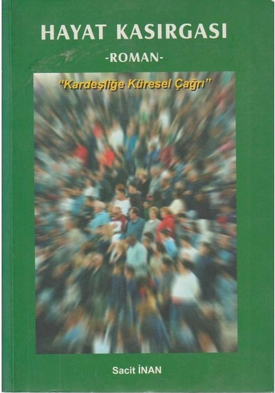 Hayat Kasırgası Kardeşliğe Küresel Çağrı - Sacit İnan İlk Baskı 2007