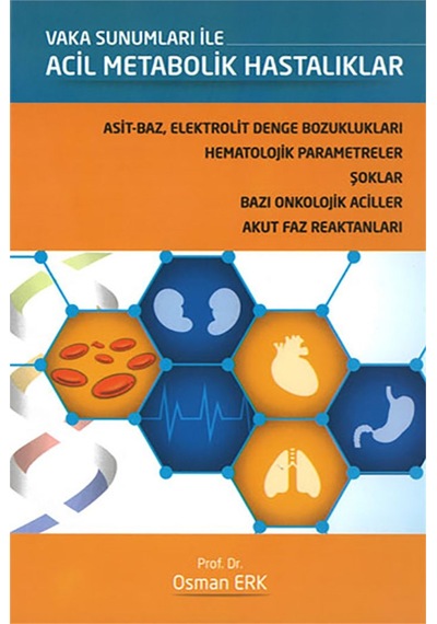 Vaka Sunumları ile Acil Metabolik Hastalıklar - Osman Erk - Ema Tıp Kitabevi