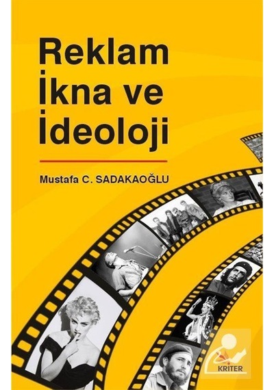 Reklam İkna ve İdeoloji - Mustafa C. Sadakaoğlu - Kriter