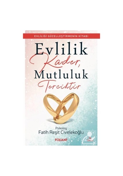 Evlilik Kader, Mutluluk Tercihtir / Fatih Reşit Civelekoğlu