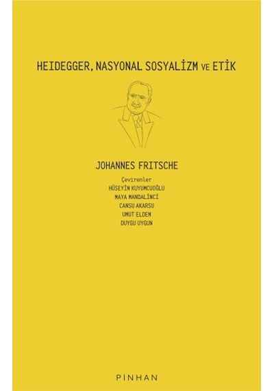Heidegger Nasyonal Sosyalizm ve Etik - Johannes Fritsche - Pinhan Yayıncılık