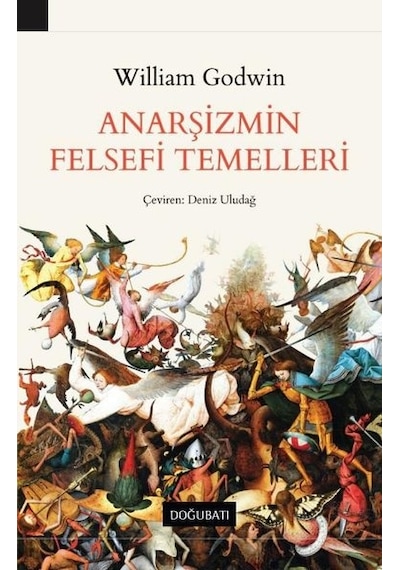 Anarşizmin Felsefi Temelleri - William Godwin - Doğu Batı Yayınları