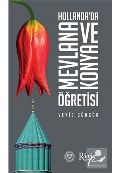 Hollanda'da Mevlana ve Konya Öğretisi / Veyis Güngör 9786053512028