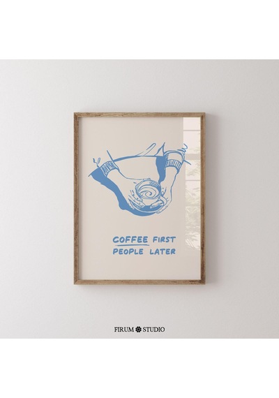 Kahve Önce İnsanlar Sonra Sönük Mavi Poster