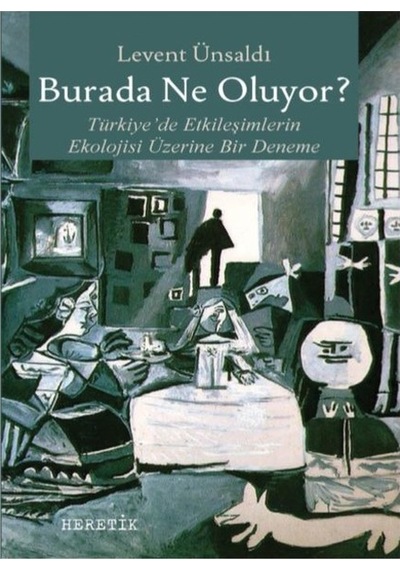 Burada Ne Oluyor? - Levent Ünsaldı - Heretik Yayıncılık