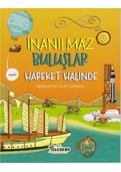 İnanılmaz Buluşlar-Hareket Halinde - Matt Turner - Teleskop Popüler Bilim