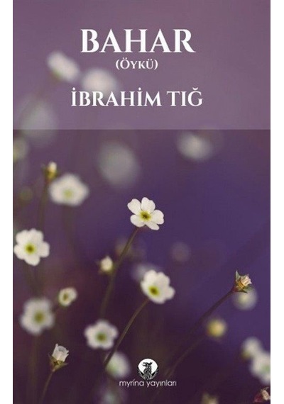 Bahar - İbrahim Tığ - Myrina Yayınları