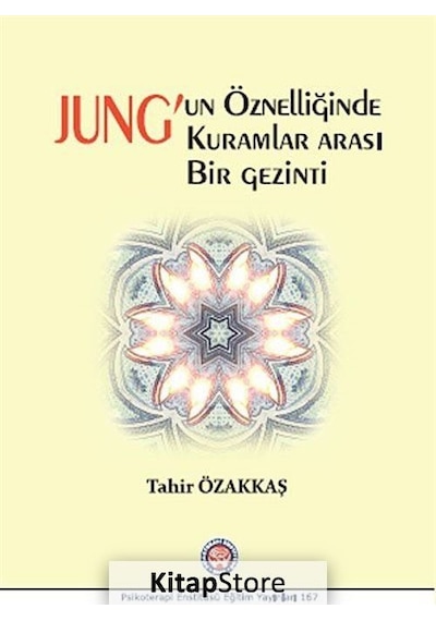 Jung'un Öznelliğinde Kuramlar Arası Bir Gezinti - Tahir Özakkaş - Psikoterapi Enstitüsü