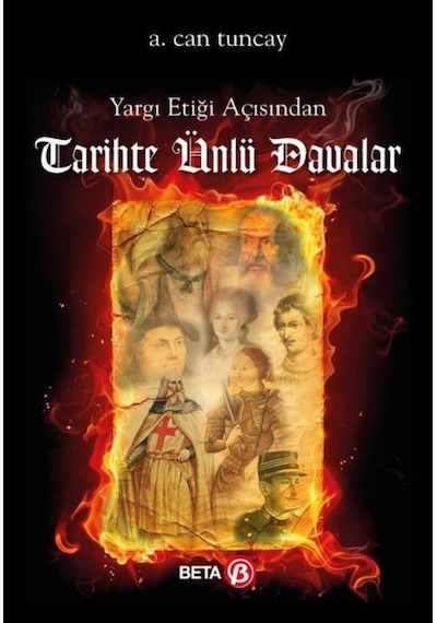 Yargı Etiği Açısından Tarihte Ünlü Davalar - A. Can Tuncay - Beta Yayınları