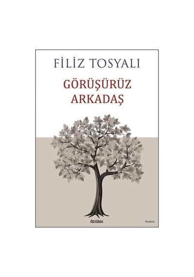 Görüşürüz Arkadaş / Filiz Tosyalı