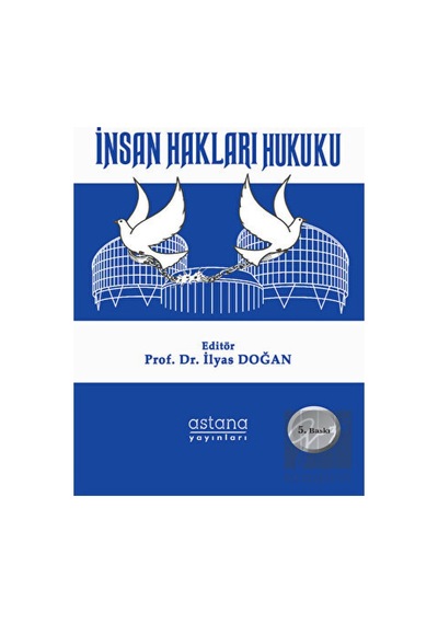 İnsan Hakları Hukuku - İlyas Doğan - Astana Yayınları