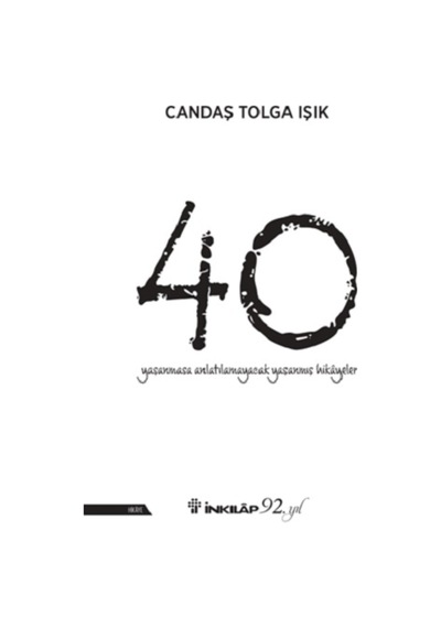 40-Yaşanmasa Anlatılamayacak Yaşanmış Hikayeler - Tolga Işık - İnkılap Kitabevi