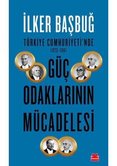 Türkiye Cumhuriyeti'nde 1923-1961 Güç Odaklarının Mücadelesi - Mydr-600397