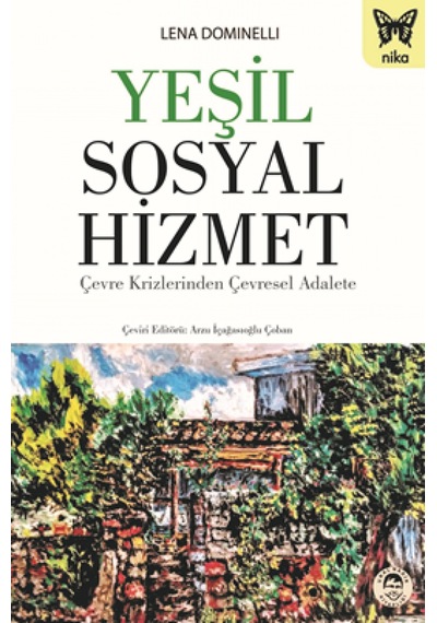 Yeşil Sosyal Hizmet-Çevre Krizlerinden Çevresel Adalete - Lena Dominelli - Nika Yayınevi