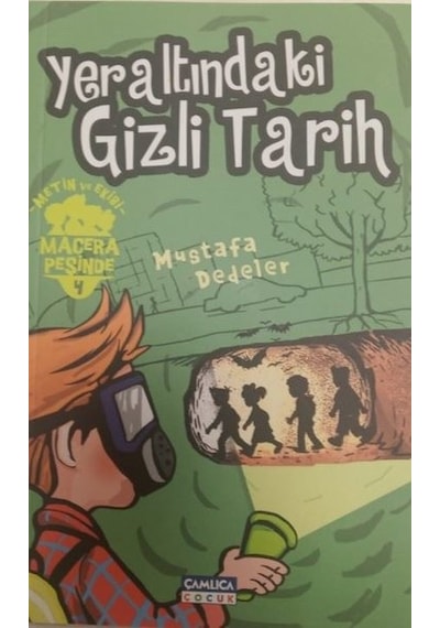 Yeraltındaki Gizli Tarih-Metin ve Ekibi 4 - Mustafa Dedeler - Çamlıca Çocuk Yayınları
