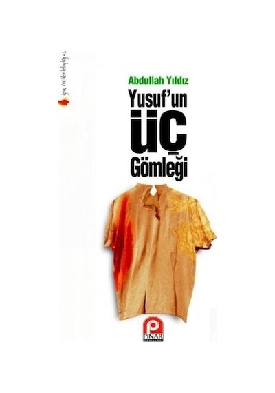 Yusuf'un Üç Gömleği / Abdullah Yıldız