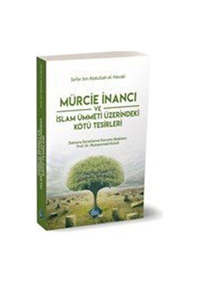 Mürcie İnancı ve İslam Ümmeti Üzerindeki Kötü Tesirleri - Sefer Bin Abdullah El-Havalı - İlmi Eserler