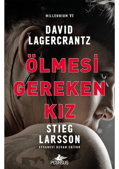 Ölmesi Gereken Kız: Millennium-6 - David Lagercrantz - Pegasus