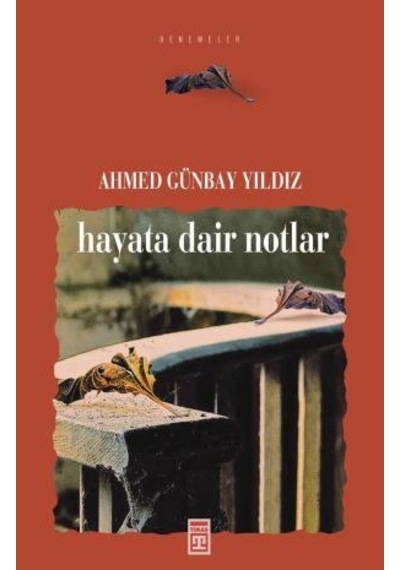 Hayata Dair Notlar - Ahmed Günbay Yıldız - Timaş Yayınları