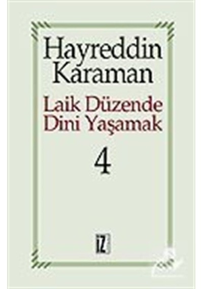 Laik Düzende Dini Yaşamak Cilt: 4 - Hayreddin Karaman - İz Yayıncılık