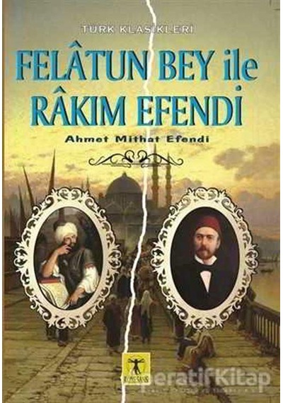 Felatun Bey ile Rakım Efendi - Ahmet Mithat Efendi - Rönesans Yayınları