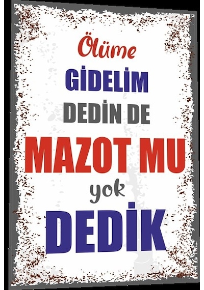 duvar yazıları ölüme gidelim dedin de mazot mu yok dedik retro ah