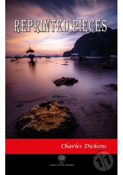 Reprinted Pieces - Charles Dickens - Platanus Publishing