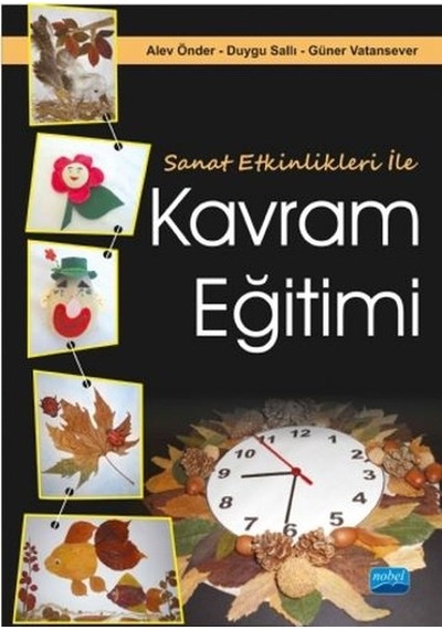 Sanat Etkinlikleri ile Kavram Eğitimi - Güner Vatansever -  Duygu Şallı - Nobel Akademik Yayıncılık
