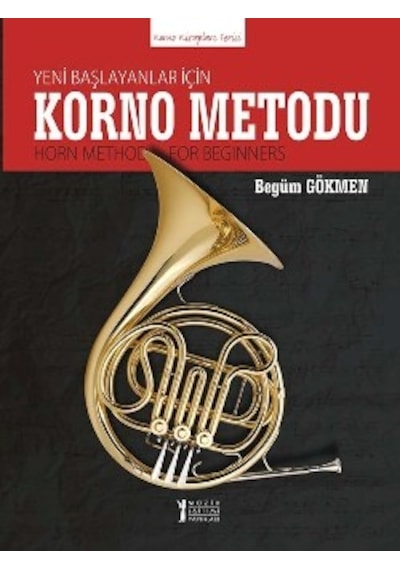 Yeni Başlayanlar İçin Korno Metodu - Begüm Gökmen - Müzik Eğitimi Yayınları